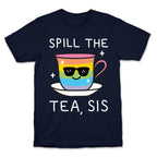 Spill The Tea, Sis LGBTQ+ Pride T-Shirt
