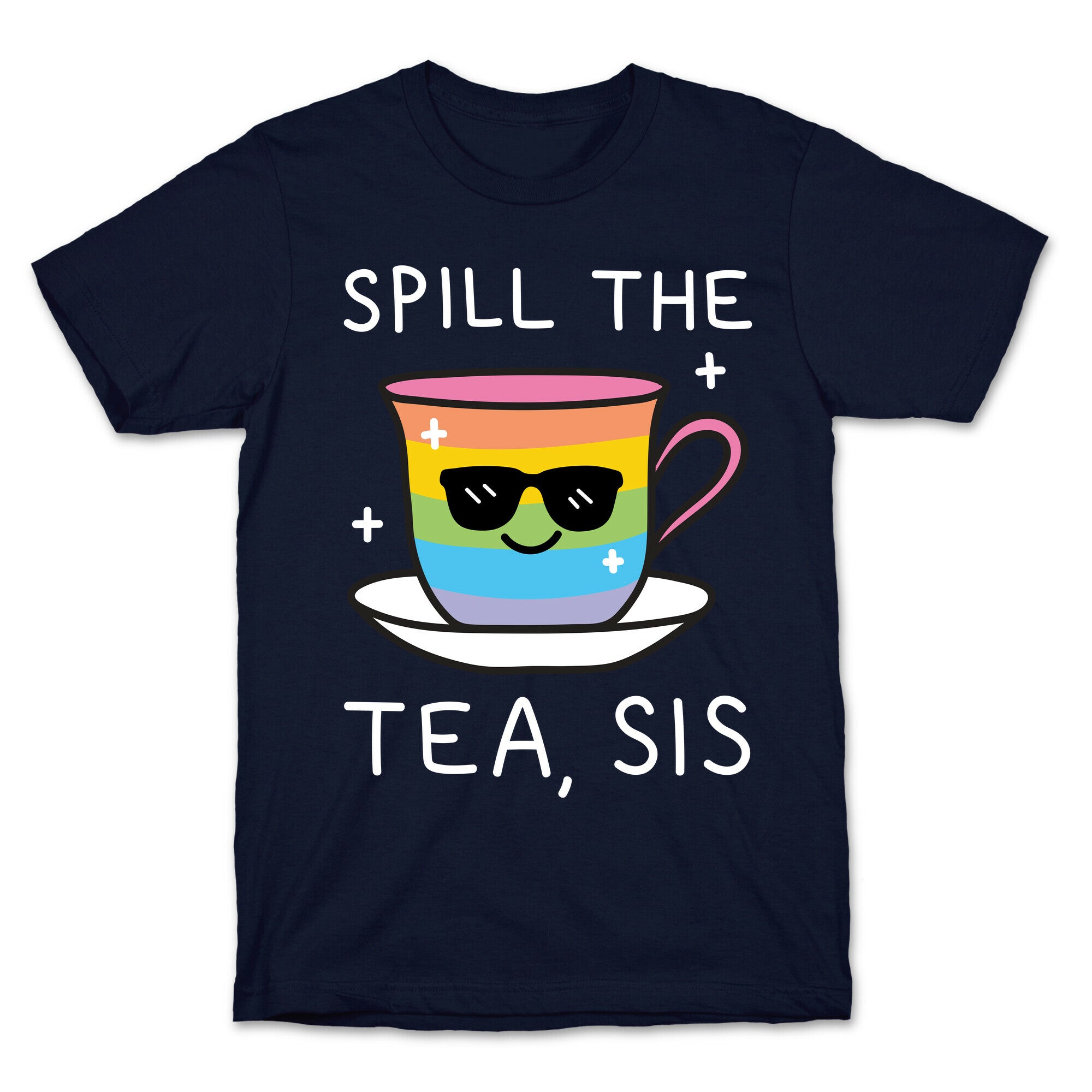 Spill The Tea, Sis LGBTQ+ Pride T-Shirt