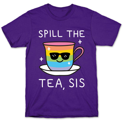 Spill The Tea, Sis LGBTQ+ Pride T-Shirt