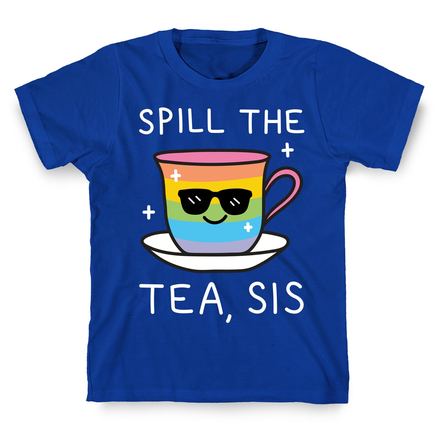 Spill The Tea, Sis LGBTQ+ Pride T-Shirt