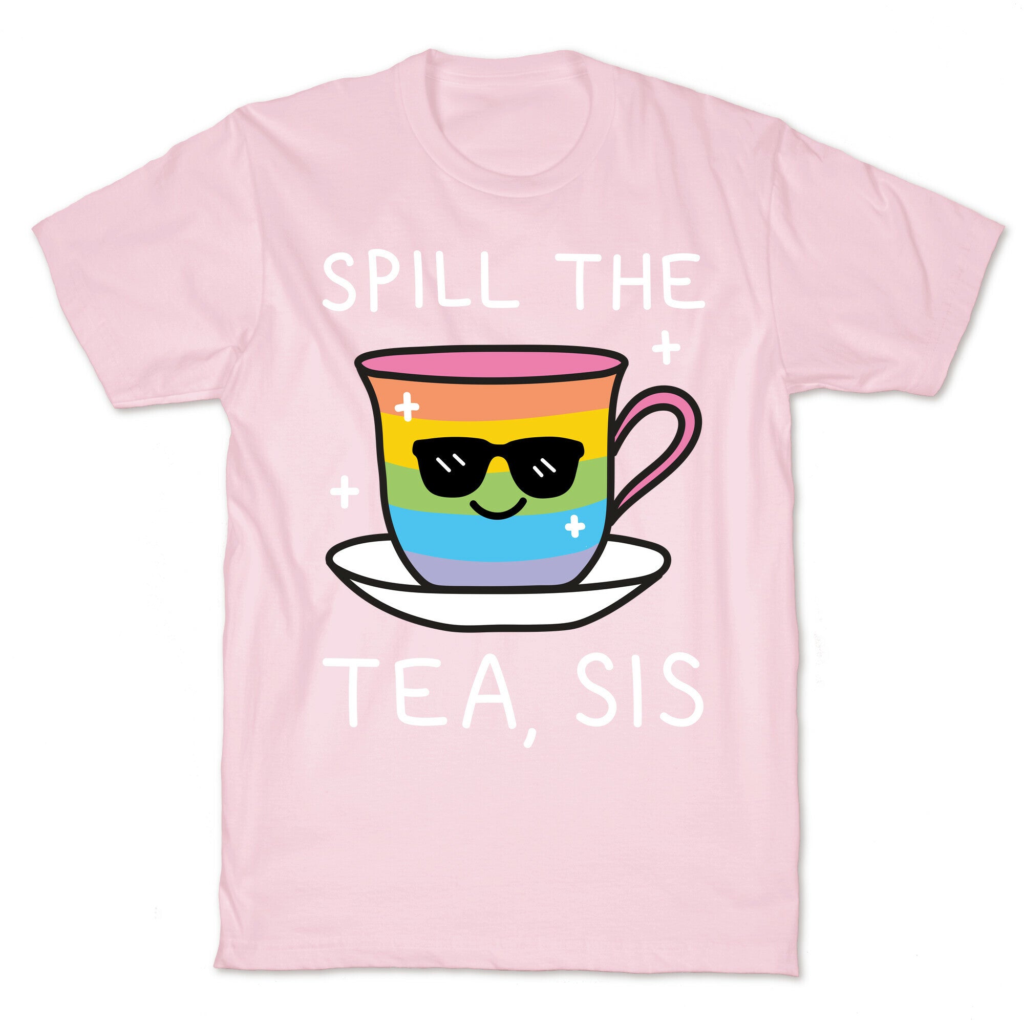 Spill The Tea, Sis LGBTQ+ Pride T-Shirt