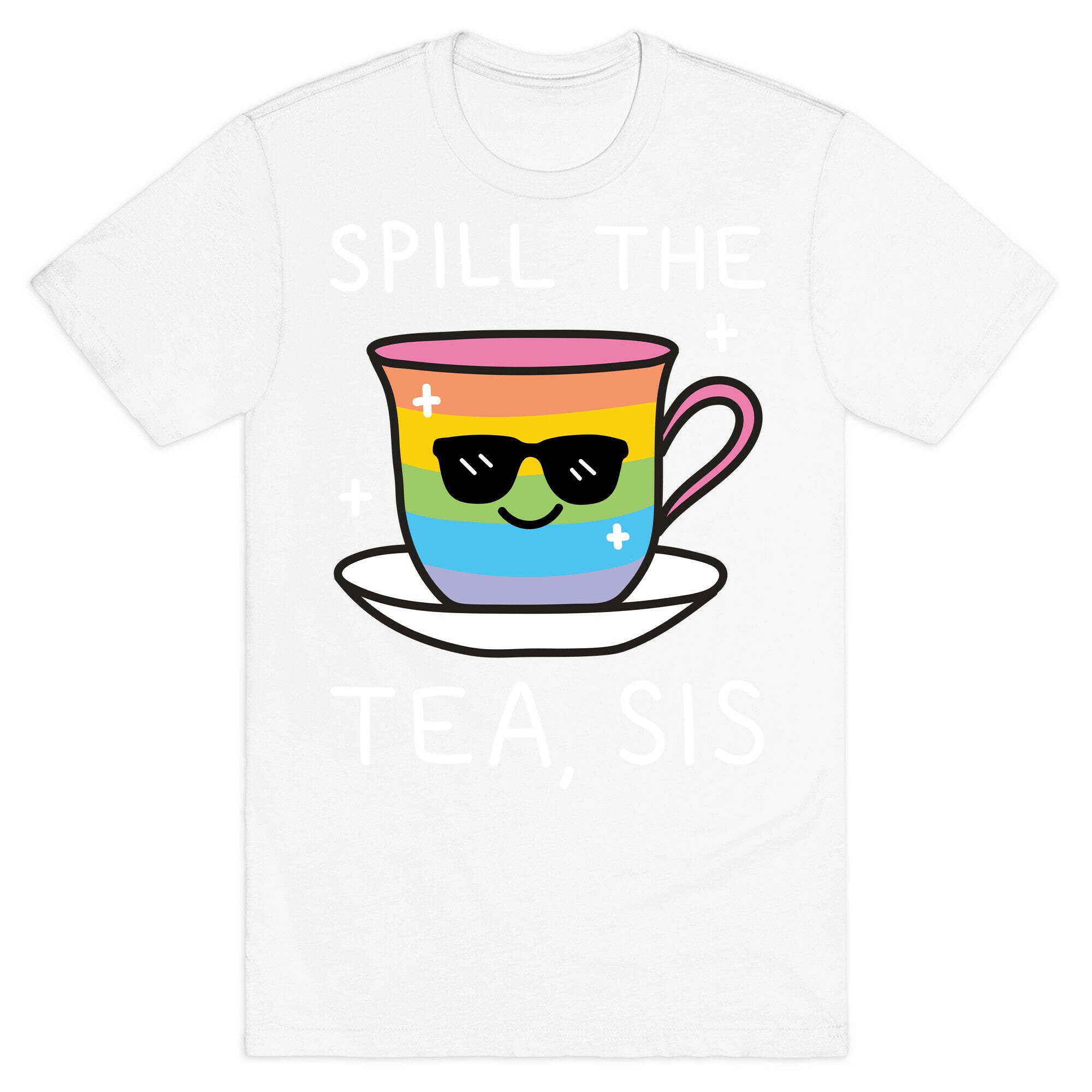 Spill The Tea, Sis LGBTQ+ Pride T-Shirt
