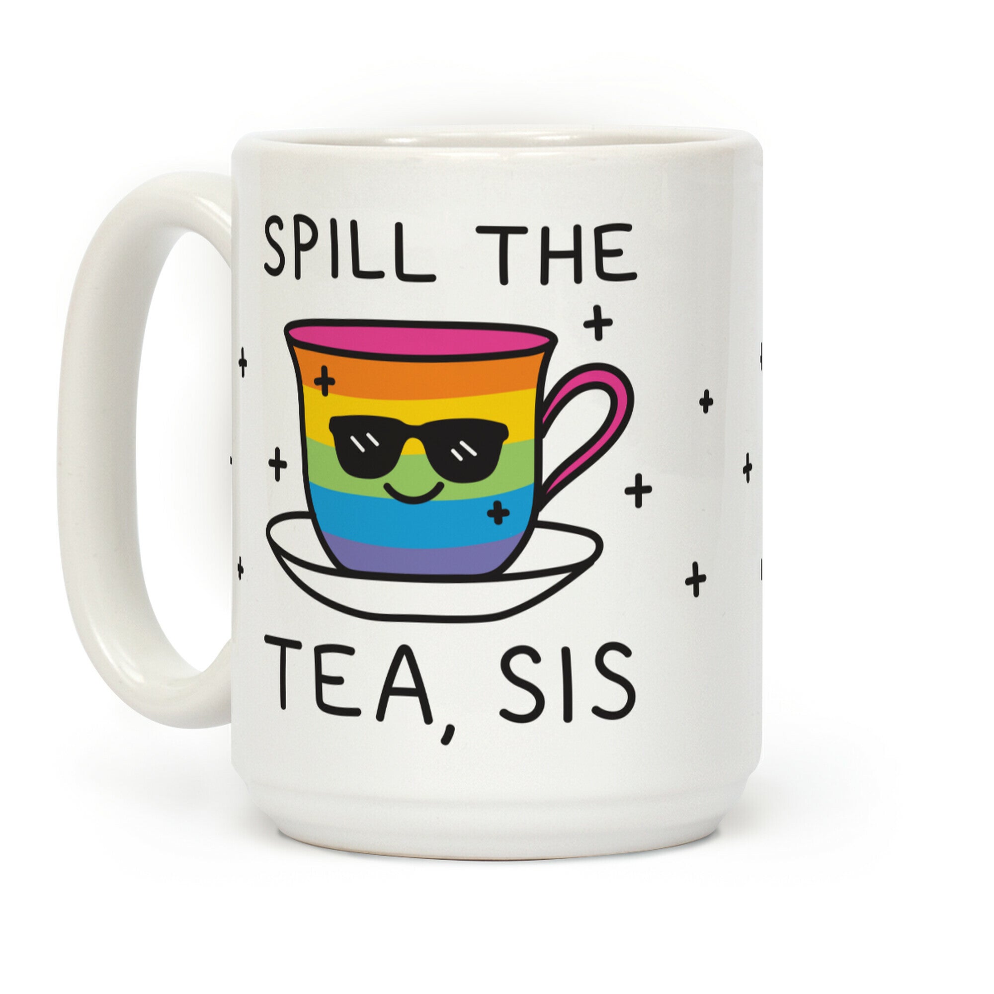 Spill The Tea, Sis LGBTQ+ Pride Coffee Mug