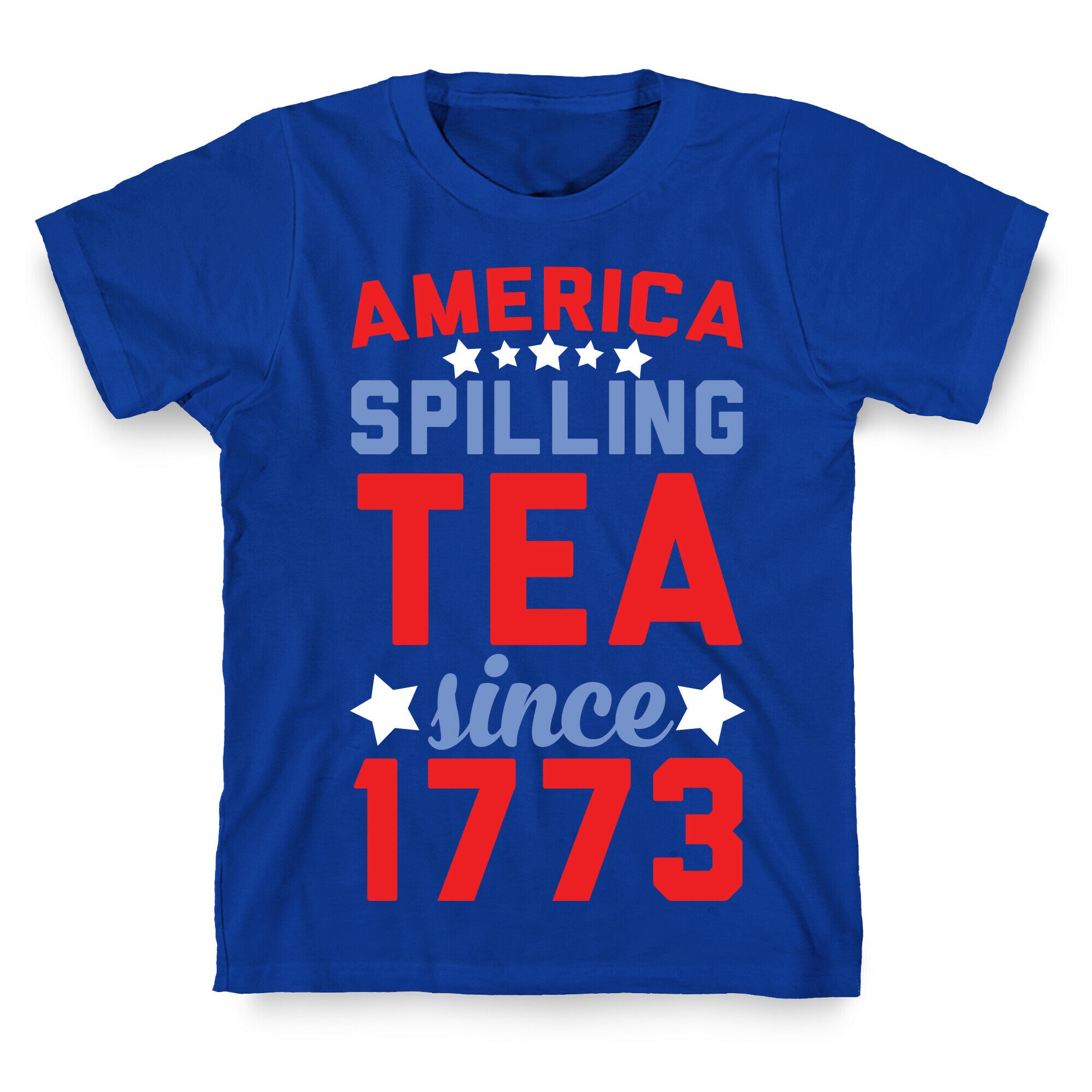 America: Spilling Tea Since 1773 T-Shirt