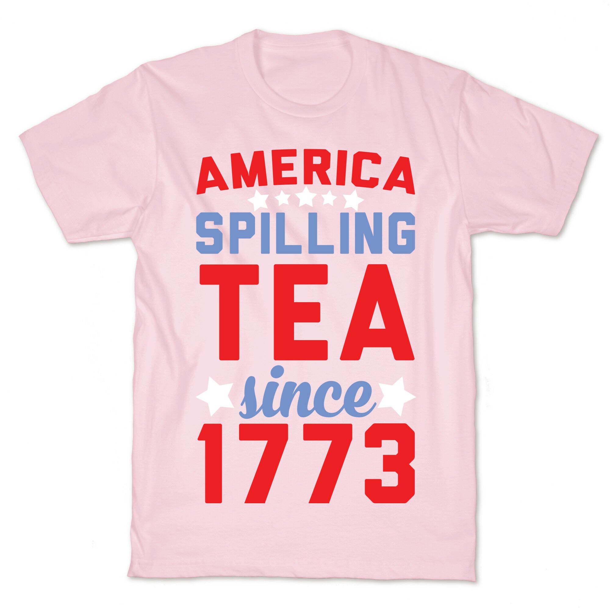 America: Spilling Tea Since 1773 T-Shirt