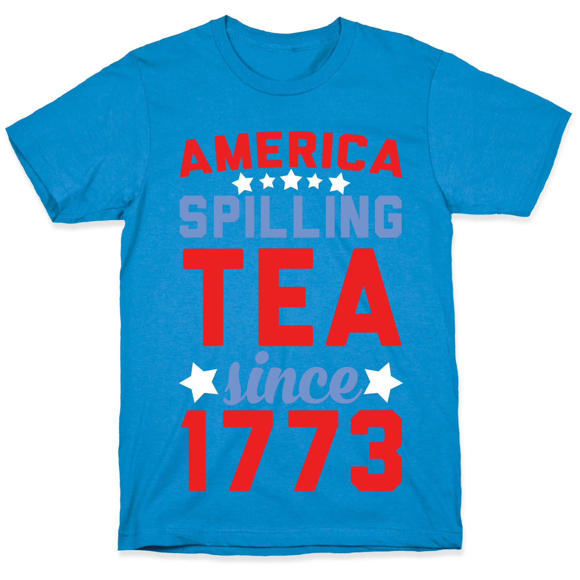 America: Spilling Tea Since 1773 T-Shirt