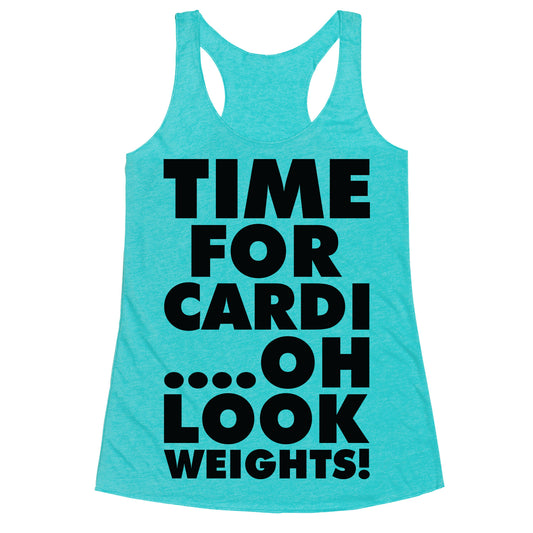 Time for Cardiâ€¦.Oh look, Weights! Racerback Tank