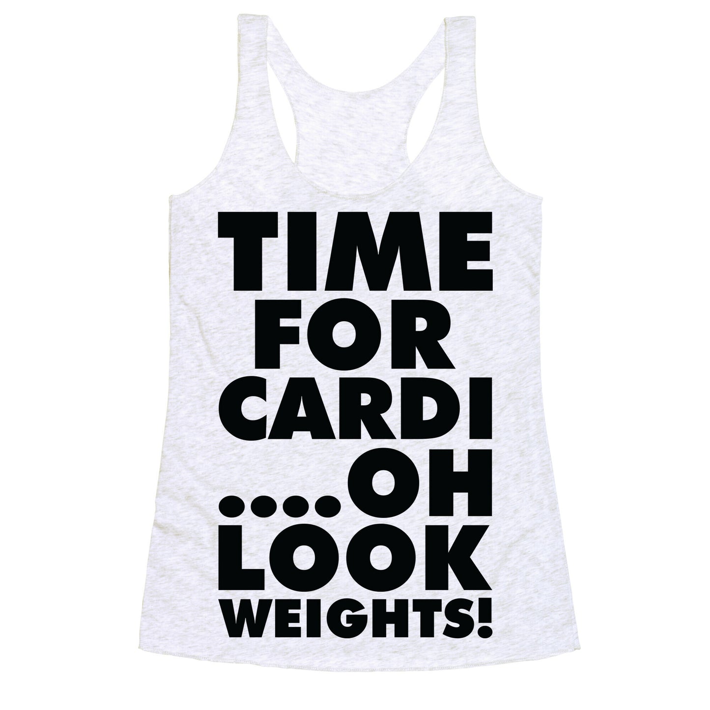 Time for Cardiâ€¦.Oh look, Weights! Racerback Tank