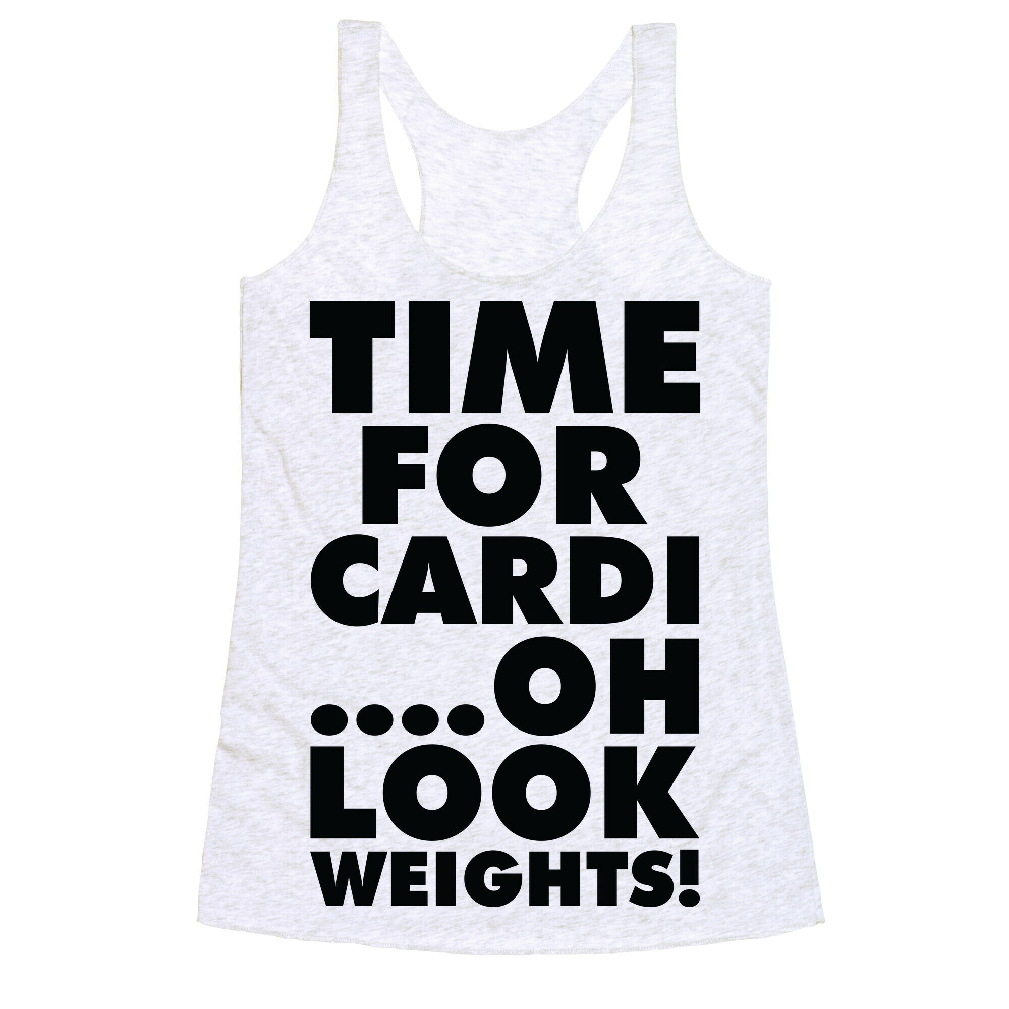 Time for Cardiâ€¦.Oh look, Weights! Racerback Tank
