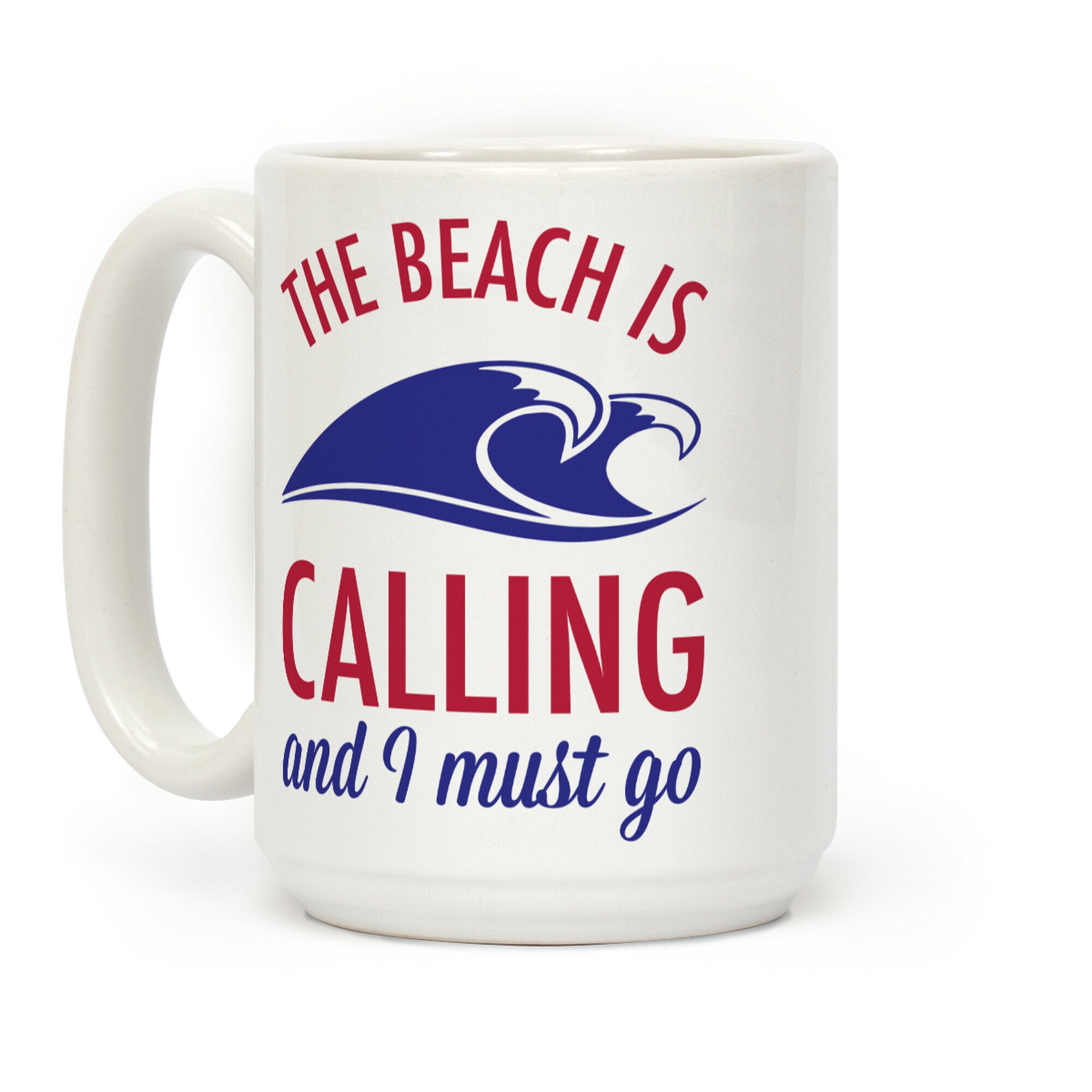 The Beach is Calling and I Must Go Coffee Mug