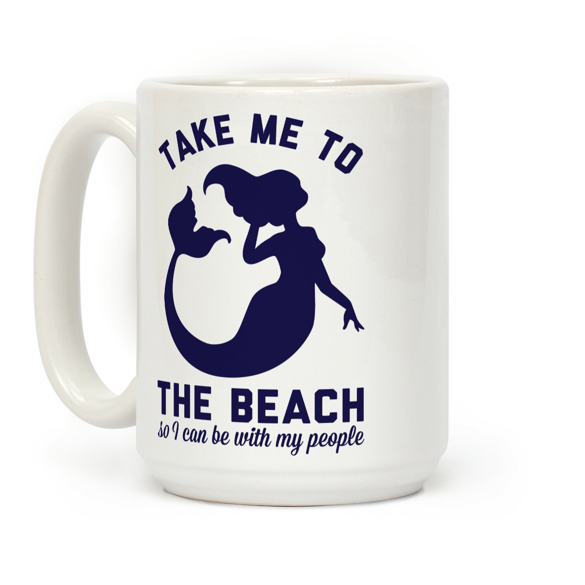 Take Me To The Beach So I can Be With My People Mermaid Coffee Mug