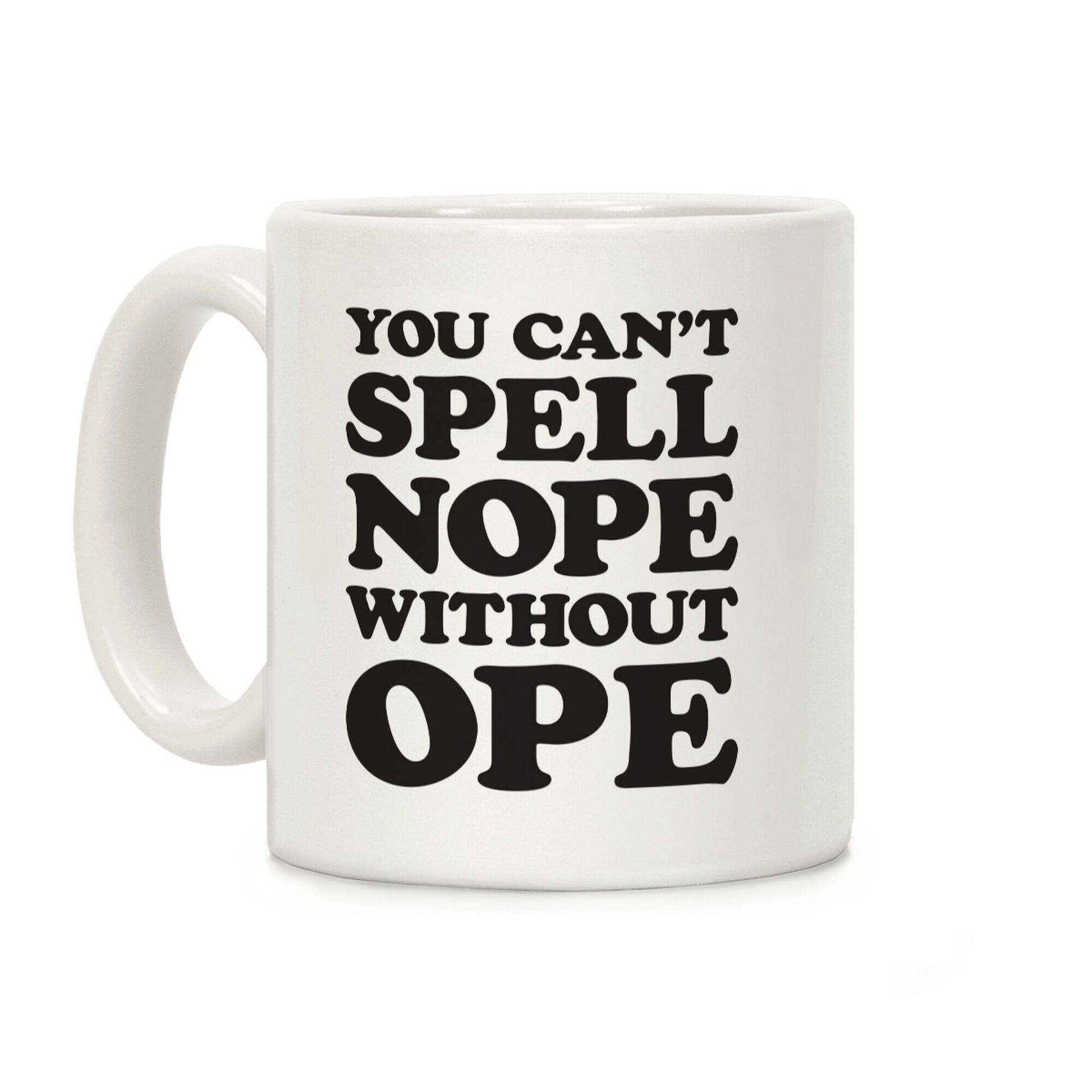 You Can't Spell Nope Without Ope Coffee Mug