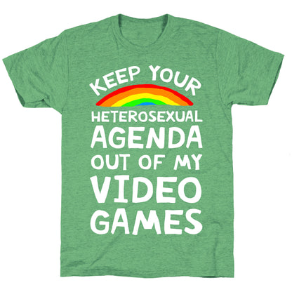 Keep Your Heterosexual Agenda Out Of My Video Games Unisex Triblend Tee