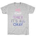 He She They It's All Okay Gender Fluid T-Shirt