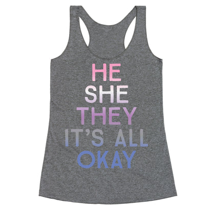 He She They It's All Okay Gender Fluid Racerback Tank