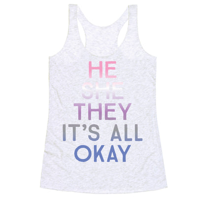 He She They It's All Okay Gender Fluid Racerback Tank