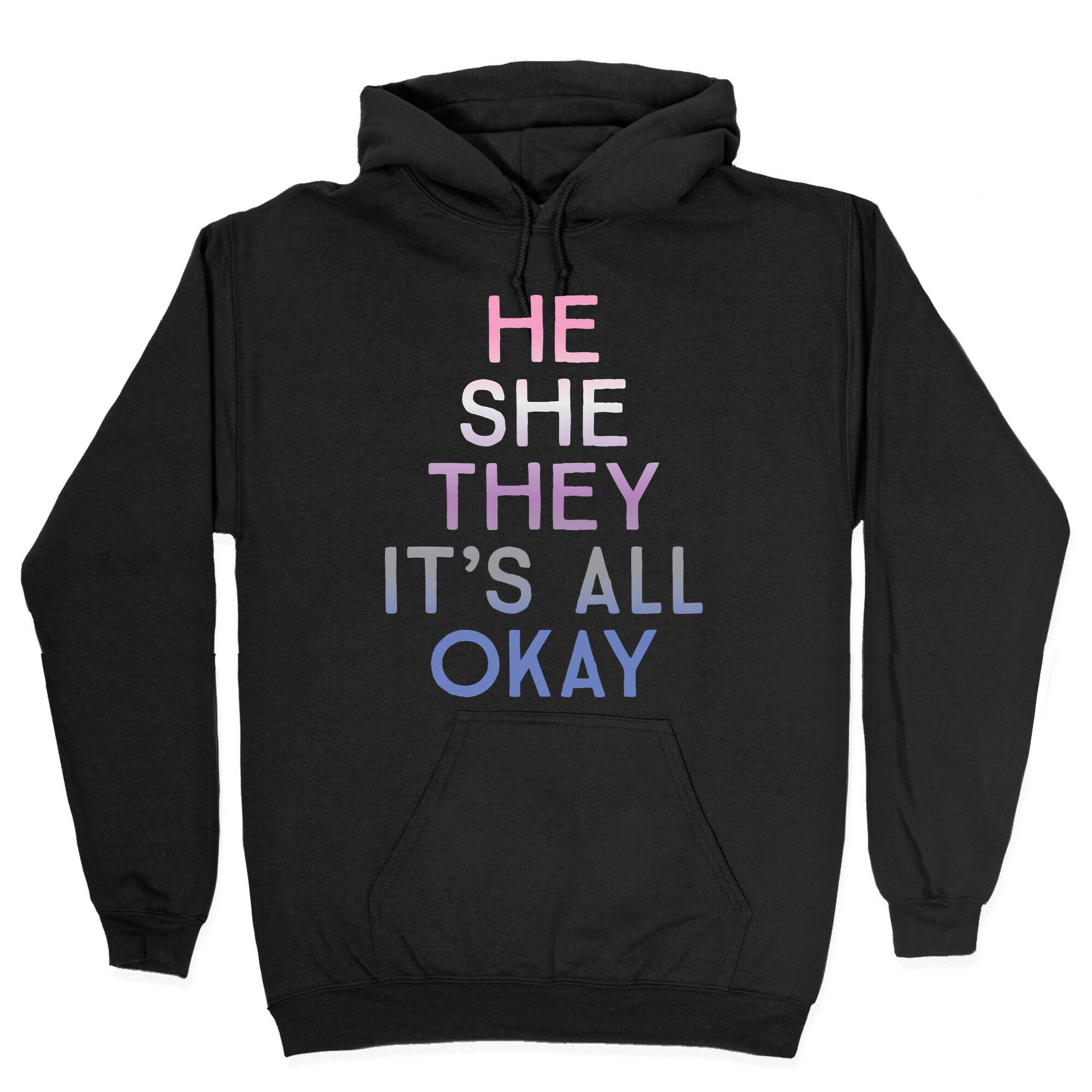 He She They It's All Okay Gender Fluid Hoodie