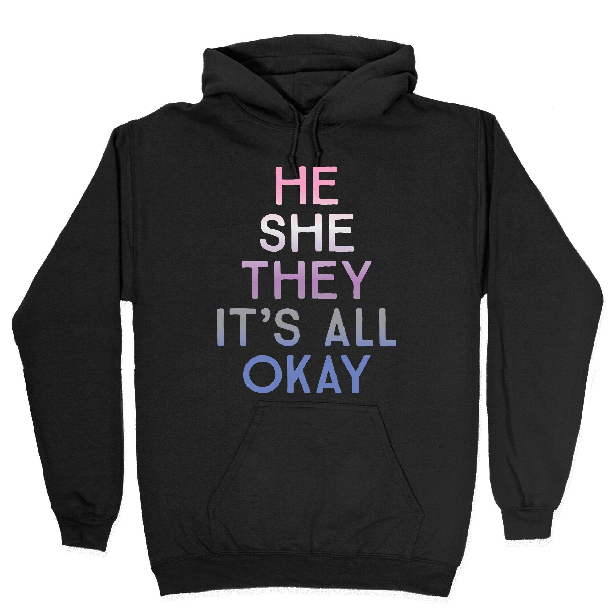 He She They It's All Okay Gender Fluid Hoodie