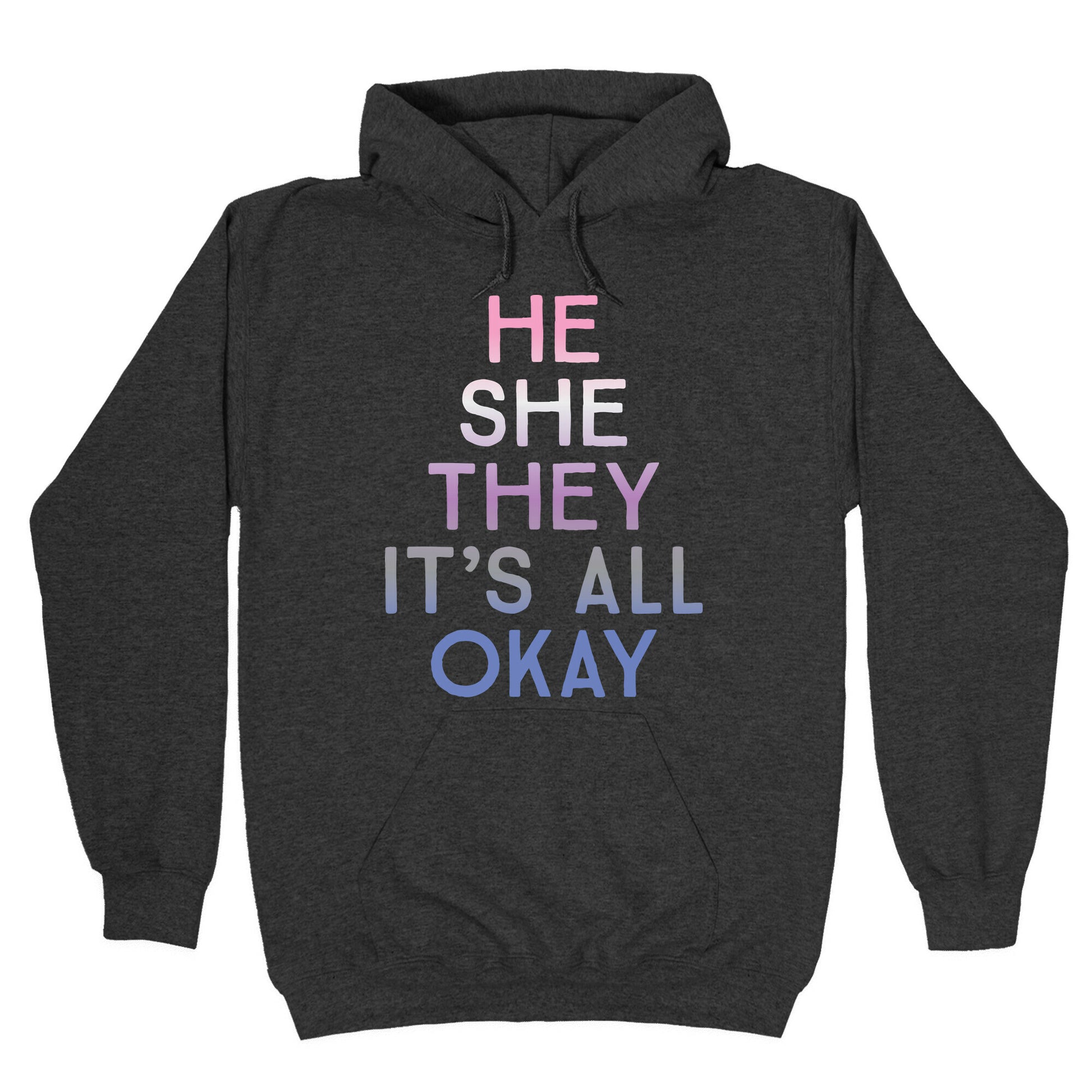 He She They It's All Okay Gender Fluid Hoodie