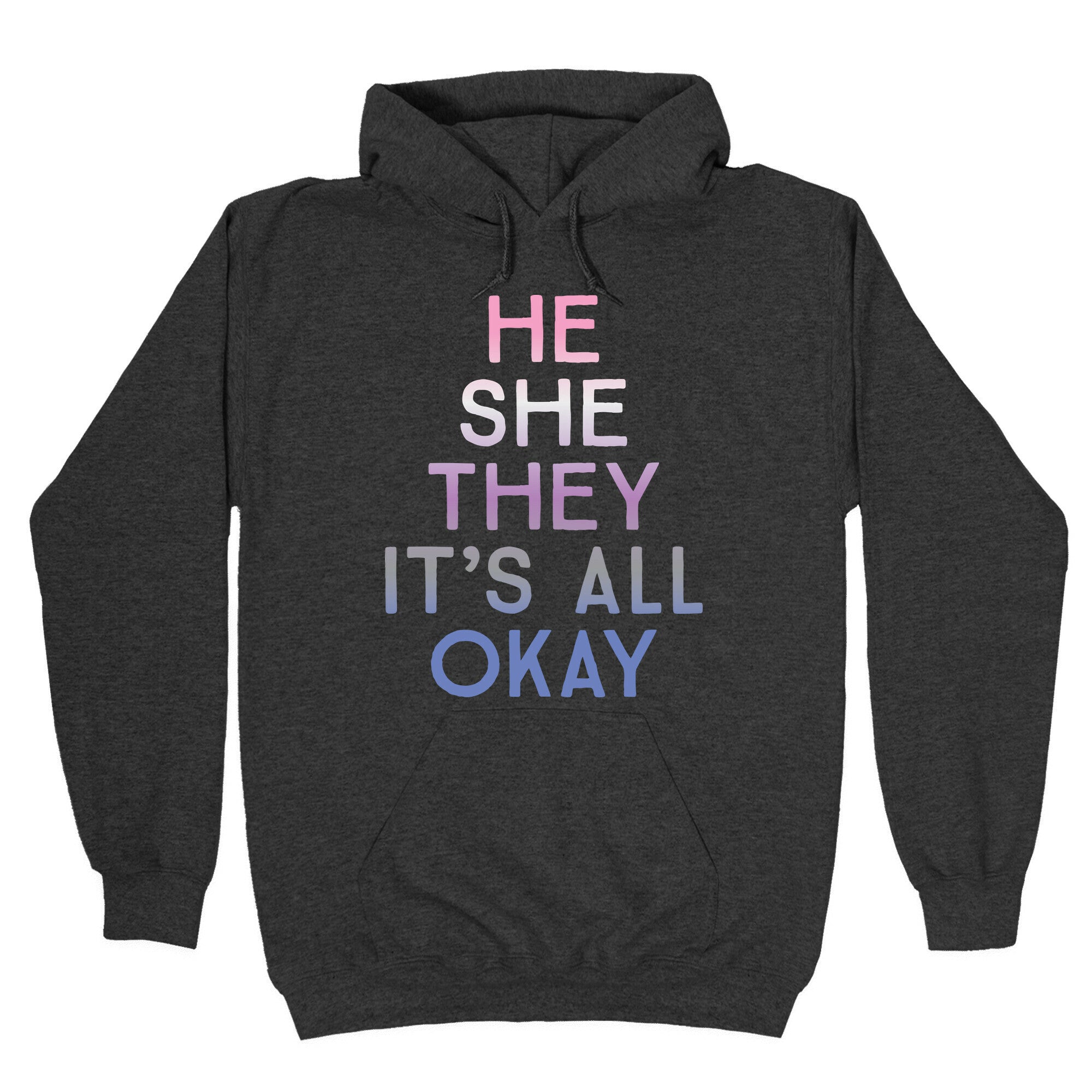 He She They It's All Okay Gender Fluid Hoodie