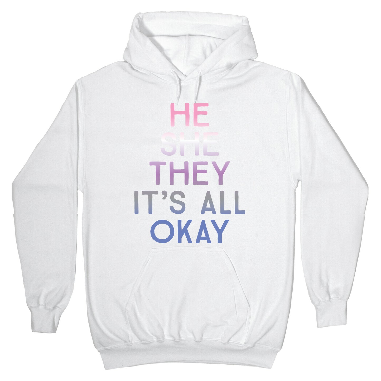 He She They It's All Okay Gender Fluid Hoodie