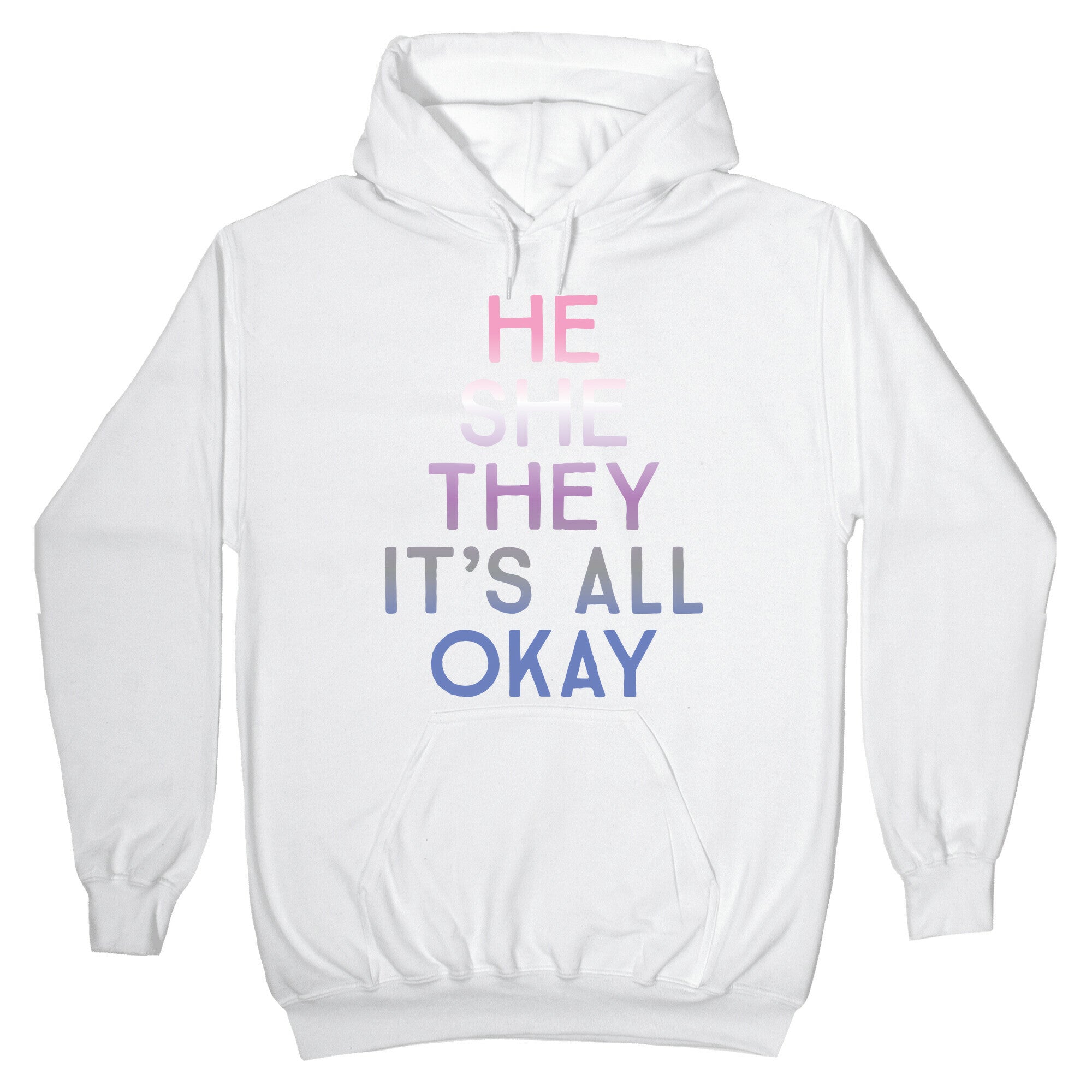 He She They It's All Okay Gender Fluid Hoodie