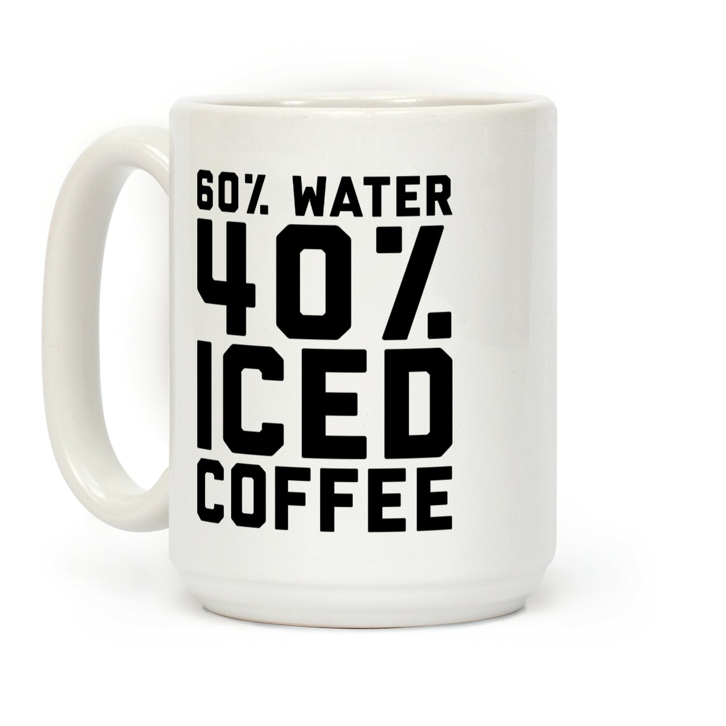 60% Water 40% Iced Coffee Coffee Mug