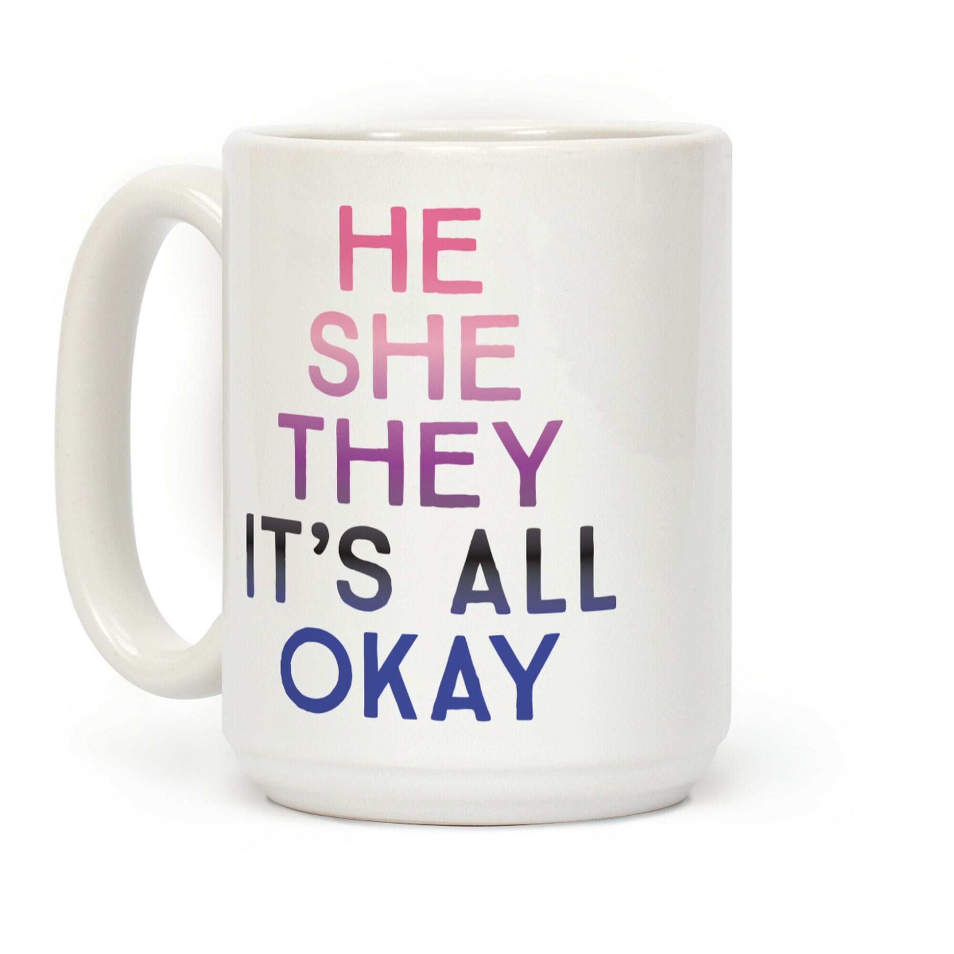 He She They It's All Okay Gender Fluid Coffee Mug