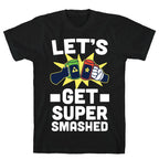 Let's Get Super-Smashed T-Shirt