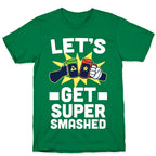 Let's Get Super-Smashed T-Shirt
