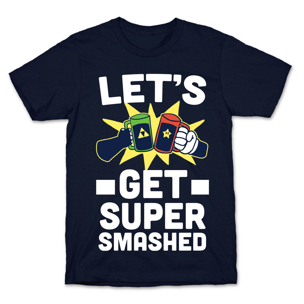 Let's Get Super-Smashed T-Shirt