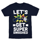Let's Get Super-Smashed T-Shirt