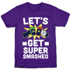 Let's Get Super-Smashed T-Shirt