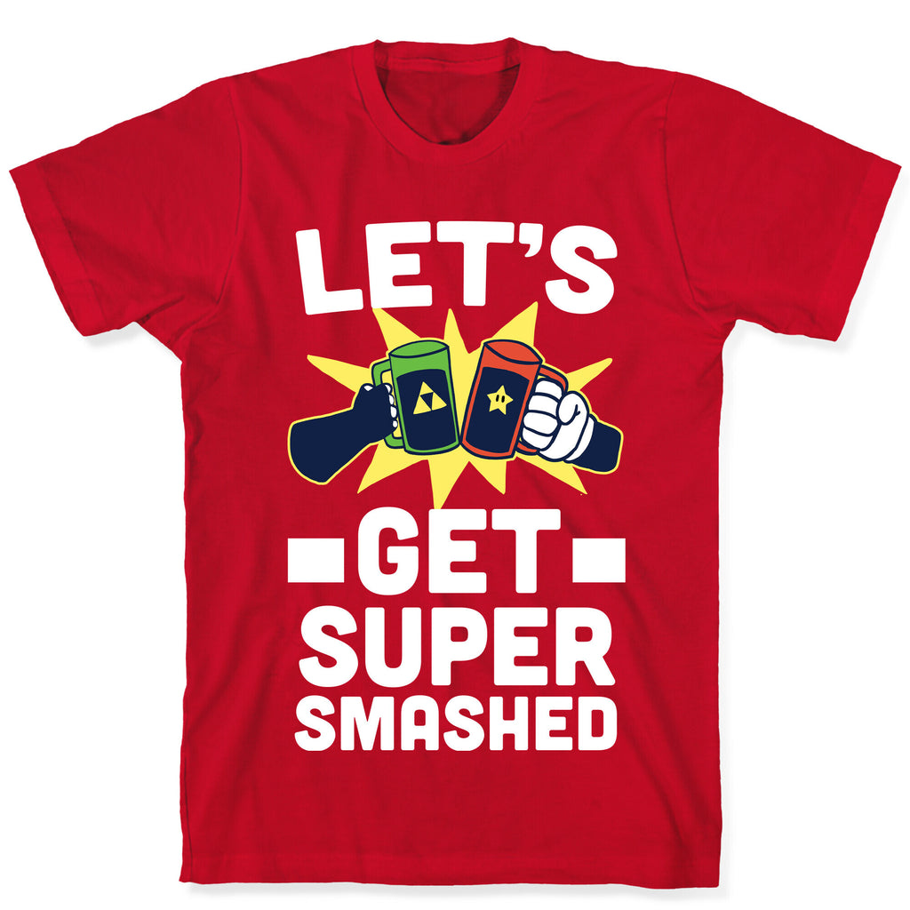 Let's Get Super-Smashed T-Shirt