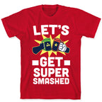 Let's Get Super-Smashed T-Shirt