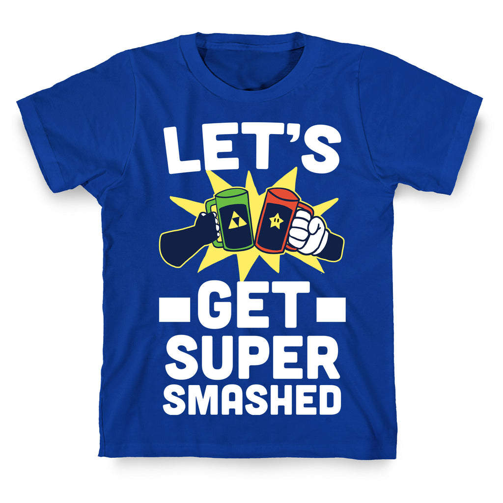 Let's Get Super-Smashed T-Shirt