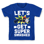 Let's Get Super-Smashed T-Shirt