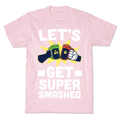 Let's Get Super-Smashed T-Shirt