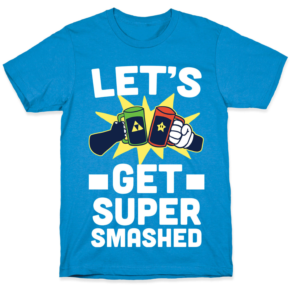 Let's Get Super-Smashed T-Shirt