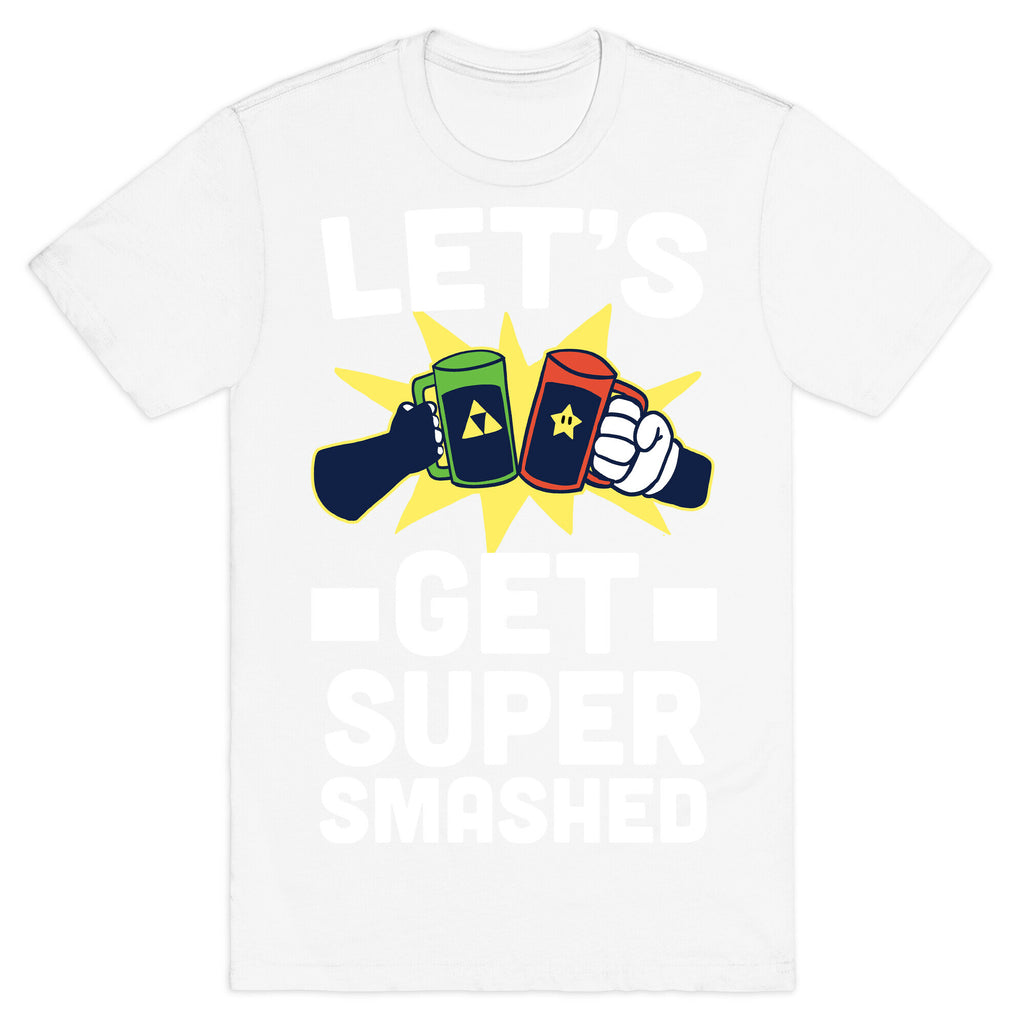 Let's Get Super-Smashed T-Shirt