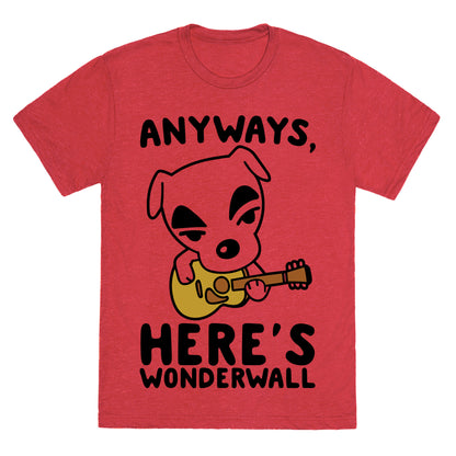 Anyways Here's Wonderwall Parody Unisex Triblend Tee