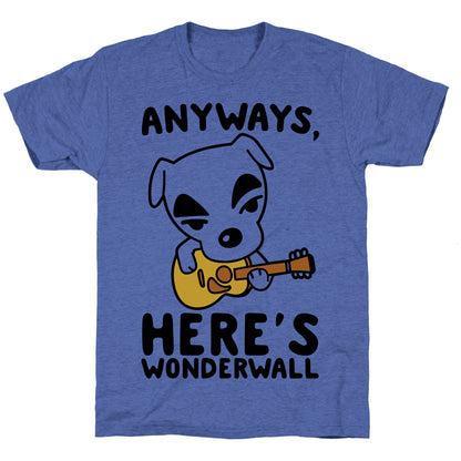 Anyways Here's Wonderwall Parody Unisex Triblend Tee