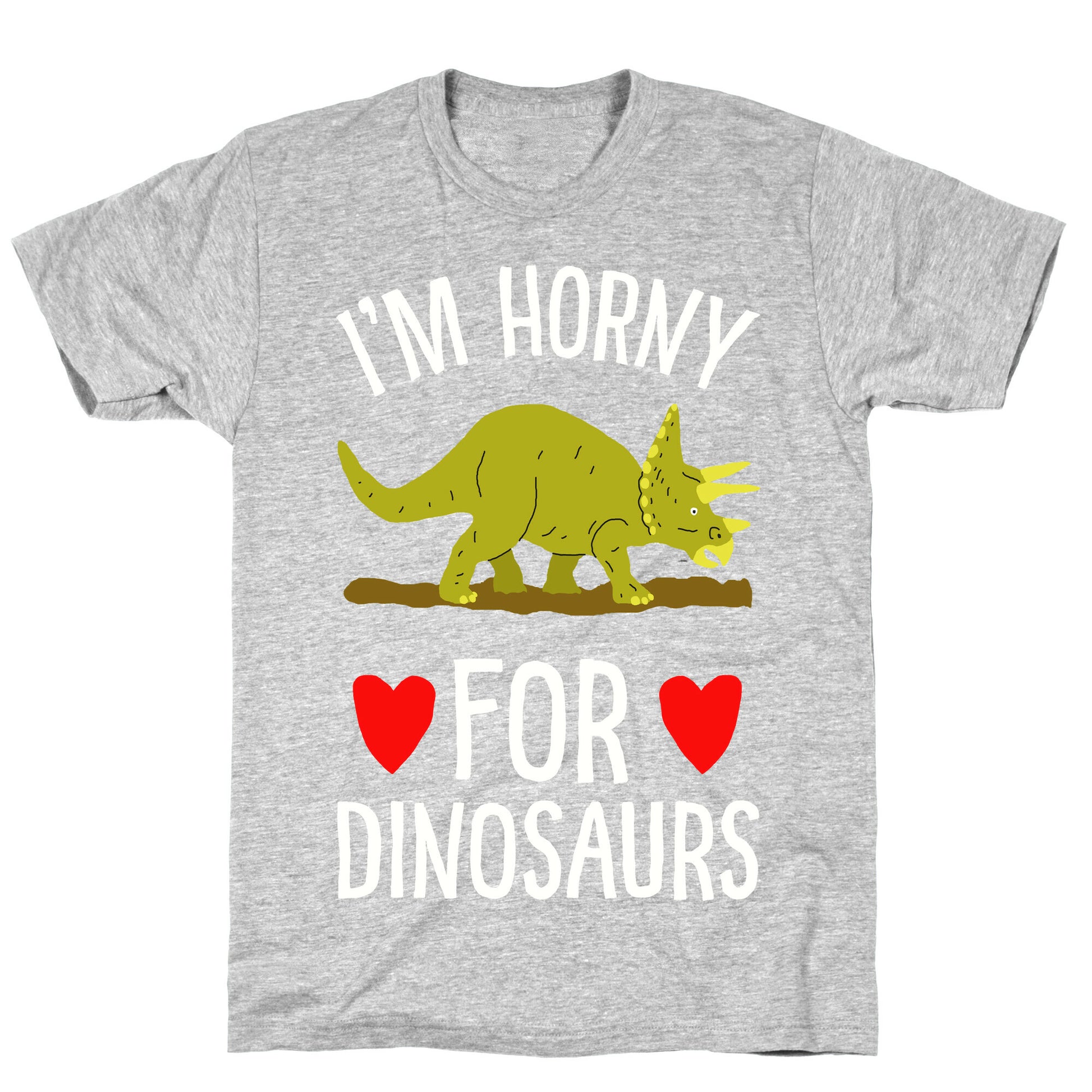 Horny For Dinosaurs T-Shirt