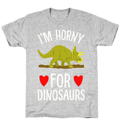 Horny For Dinosaurs T-Shirt