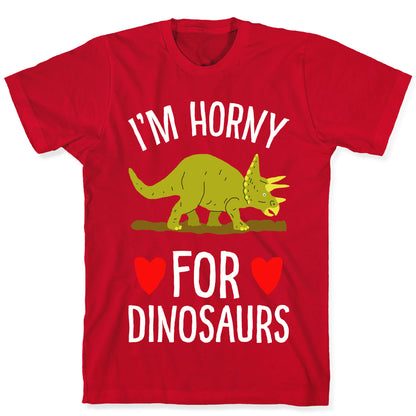 Horny For Dinosaurs T-Shirt