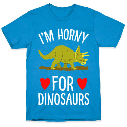 Horny For Dinosaurs T-Shirt