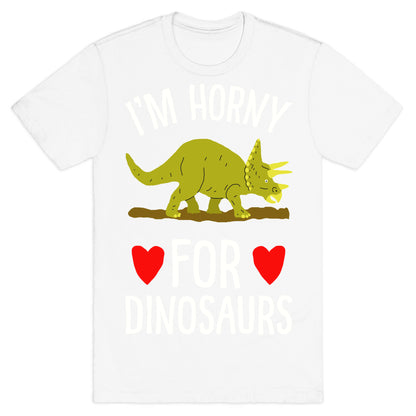 Horny For Dinosaurs T-Shirt