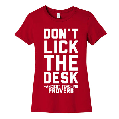 Don't Lick the Desk - Ancient Teaching Proverb Women's Cotton Tee