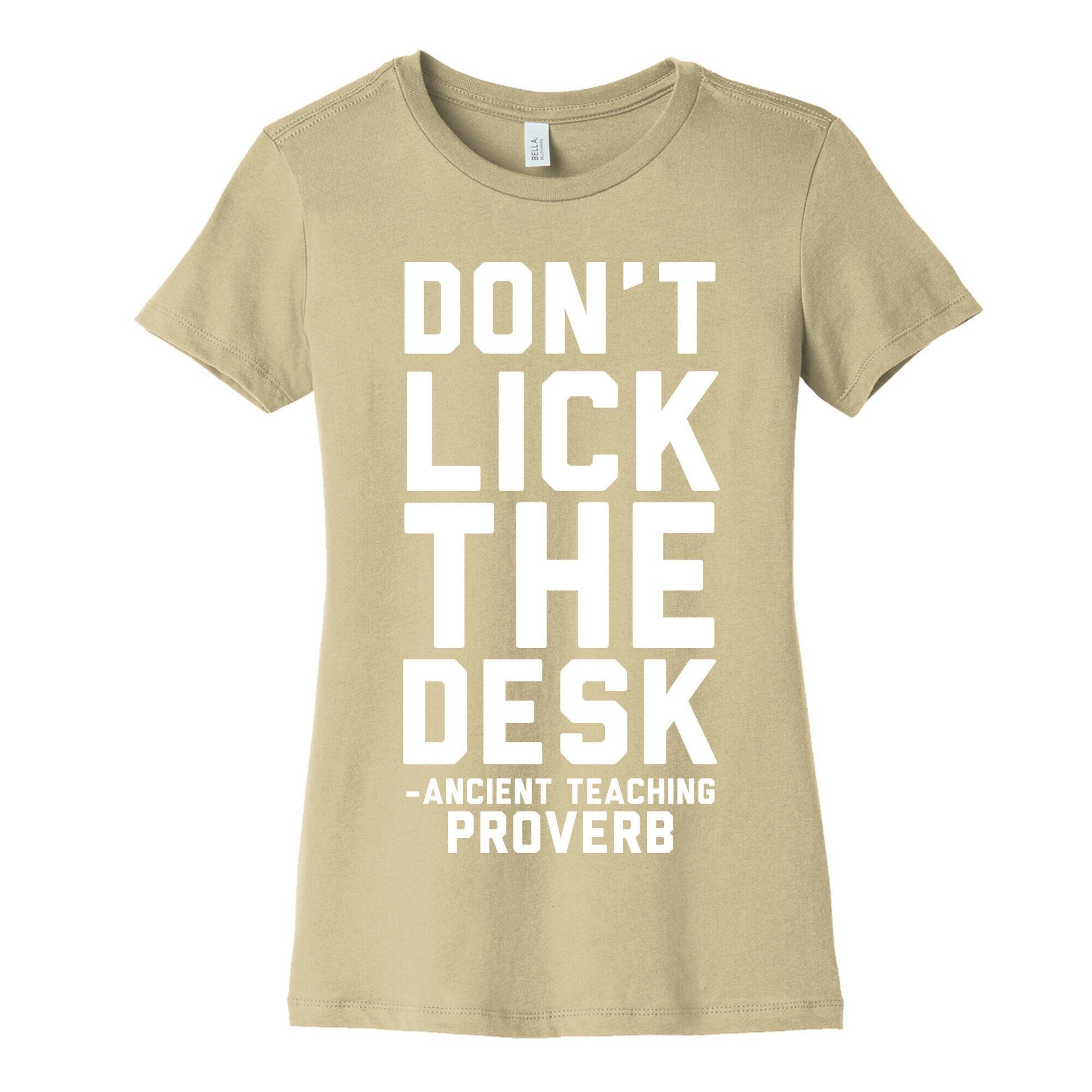 Don't Lick the Desk - Ancient Teaching Proverb Women's Cotton Tee