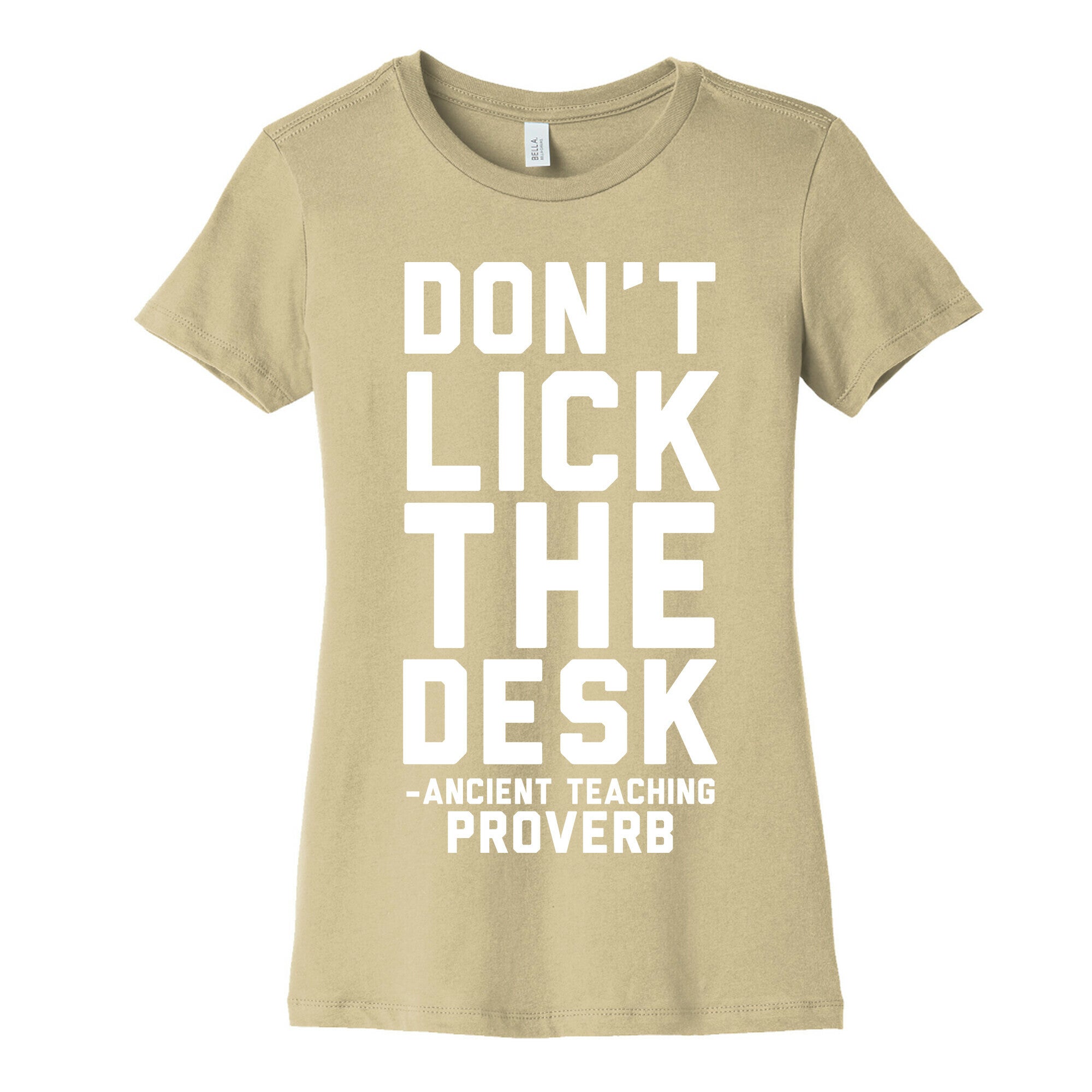 Don't Lick the Desk - Ancient Teaching Proverb Women's Cotton Tee